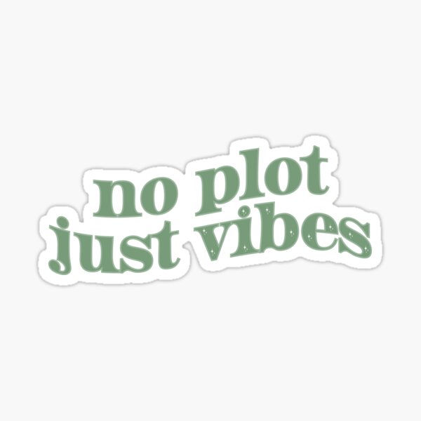 Item preview, No Plot Just Vibes Sage Green Booktok Bookstagram Quote designed and sold by Francesca Fenaroli.