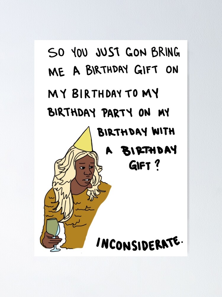 So You Just Gon Bring Me A Birthday Gift "So you just gon bring me a birthday gift?" Poster by Mixsonbug | Redbubble