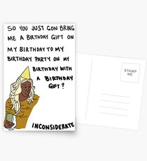 So you just gon bring me a birthday gift? Postcards