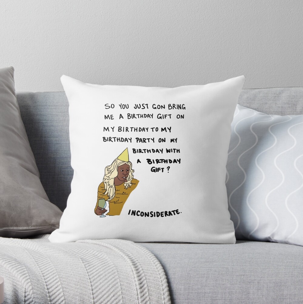 So You Just Gon Bring Me A Birthday Gift "So you just gon bring me a birthday gift?" Throw Pillow for Sale by