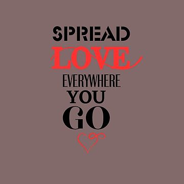 Artwork thumbnail, spread love everywhere you go by zubiaqureshi