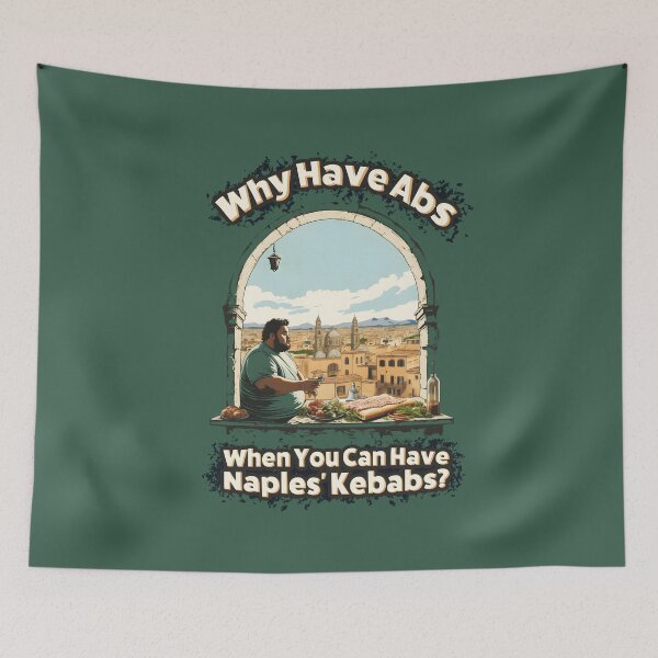 Item preview, Why Have Abs When You Can Have Naples' Kebabs designed and sold by FiercyTee.