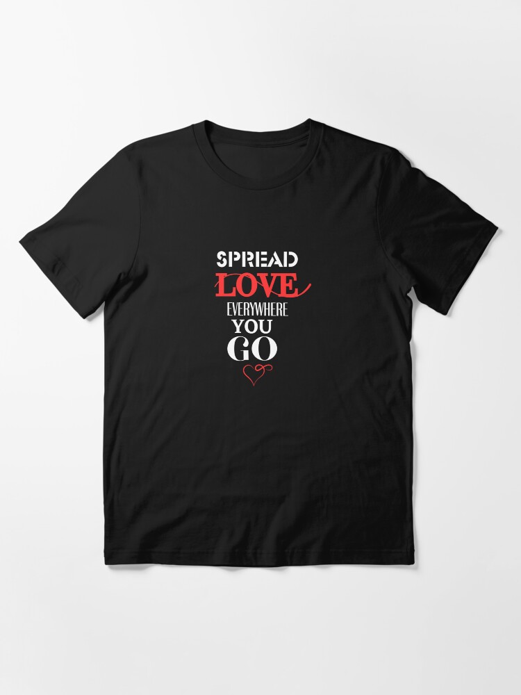 Thumbnail 3 of 7, Essential T-Shirt, spread love everywhere you go designed and sold by zubiaqureshi.