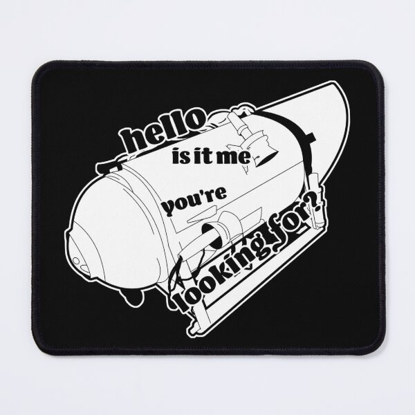 Item preview, hello is it me you're looking for? titanic titan oceangate tiktok memes rude submersible submarine tok sub designed and sold by politeillusts.
