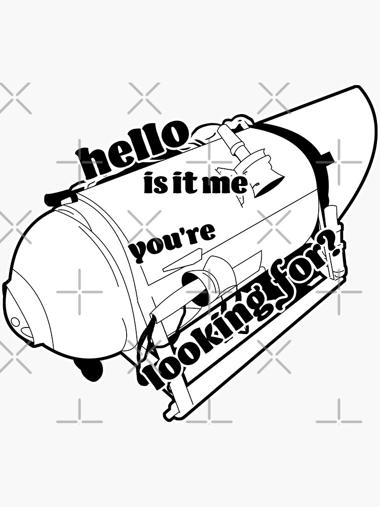  hello is it me you re looking for titanic titan oceangate tiktok