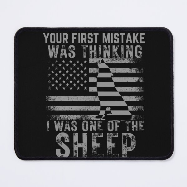 Item preview, Your First Mistake Was Thinking I Was One Of The Sheep designed and sold by Quicker-Shop.