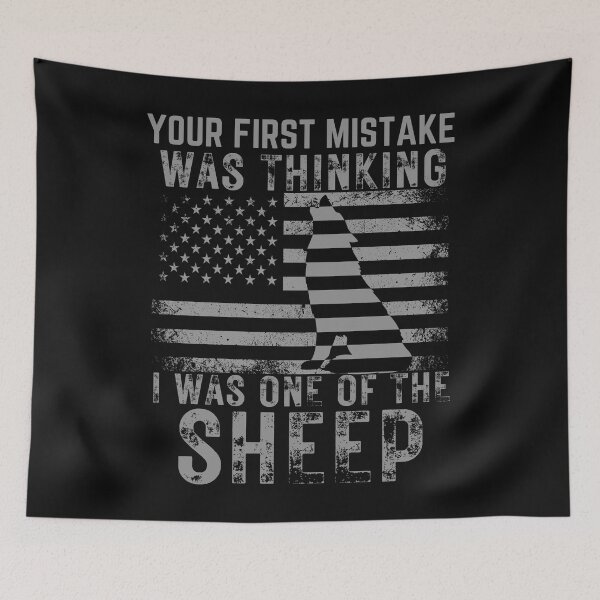 Item preview, Your First Mistake Was Thinking I Was One Of The Sheep designed and sold by Quicker-Shop.