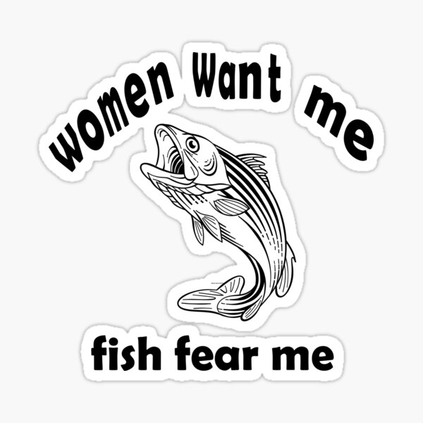 Women Want Me, Fish Fear Me Art Print for Sale by InkAndSwords