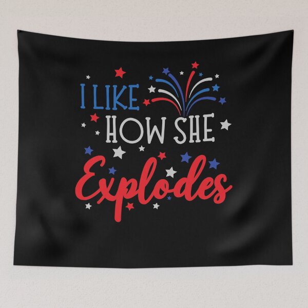 Item preview, For 4th of July - I Like How She Explodes designed and sold by Quicker-Shop.
