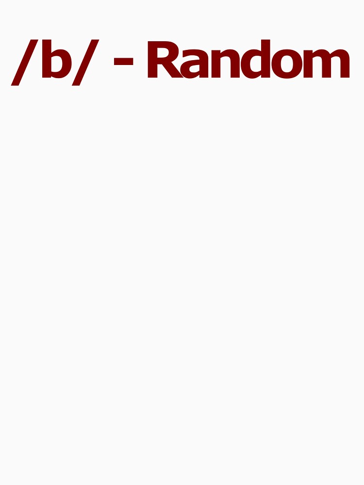 "/b/ - Random 4chan Logo" T-shirt By FlandresBowler | Redbubble | 4chan ...