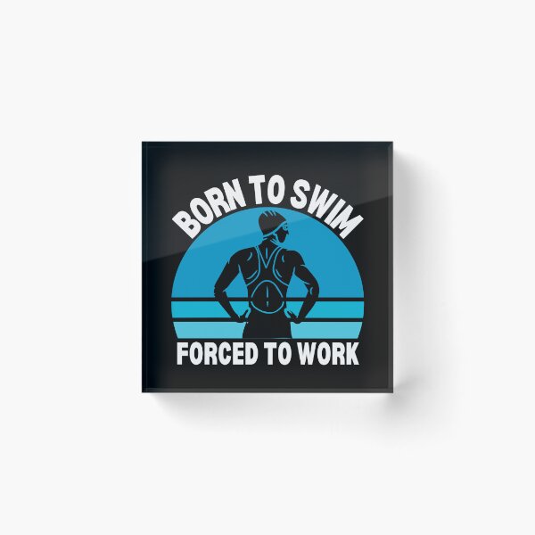 Item preview, Born to swim, forced to work designed and sold by EvergreenWhimsy.