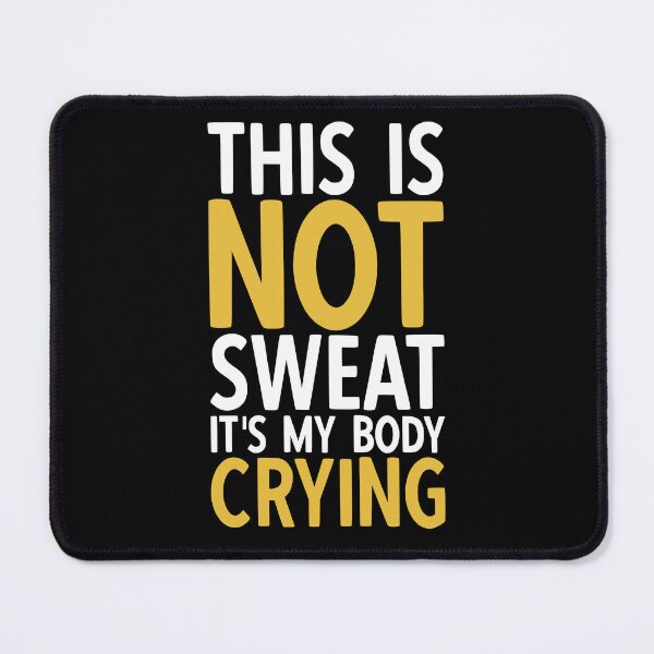 Item preview, This Is Not Sweat It's My Body Crying Weightlifting Workout Funny Sayings Gym Fitness designed and sold by YoungESC.