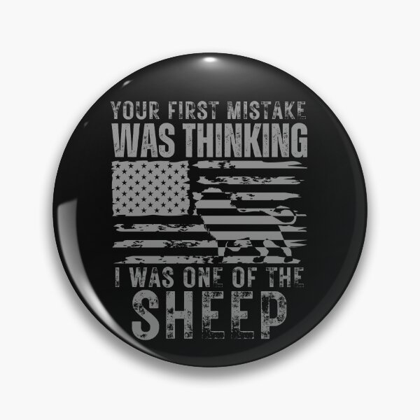 Item preview, Your First Mistake - Was Thinking I Was One Of The Sheep, Best Gift For Your Friend designed and sold by Quicker-Shop.