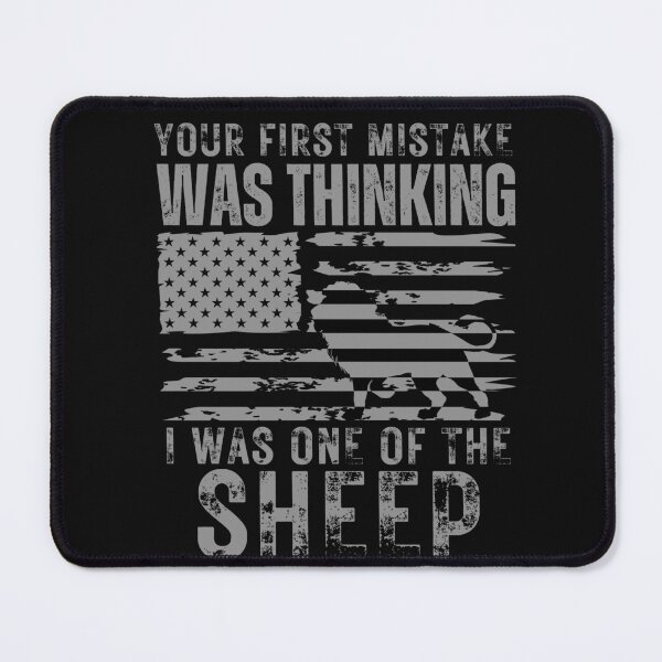 Item preview, Your First Mistake - Was Thinking I Was One Of The Sheep, Best Gift For Your Friend designed and sold by Quicker-Shop.