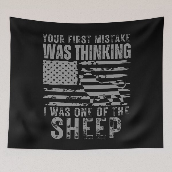 Item preview, Your First Mistake - Was Thinking I Was One Of The Sheep, Best Gift For Your Friend designed and sold by Quicker-Shop.