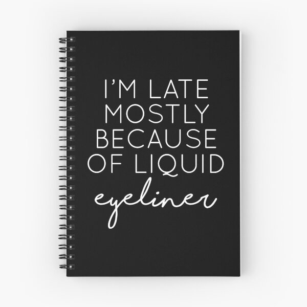 Item preview, I'm Late Mostly Because Of Liquid Eyeliner designed and sold by kjanedesigns.