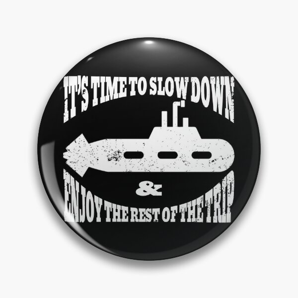Item preview, It’s time to slow down and enjoy the rest of  the trip | Submarine Meme | Submersible Dive designed and sold by Qudkin.
