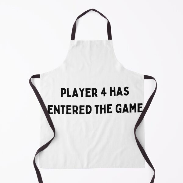 Item preview, player 4 has entered the game black and white Quote funny sarcastic meme designed and sold by Mindlimes.