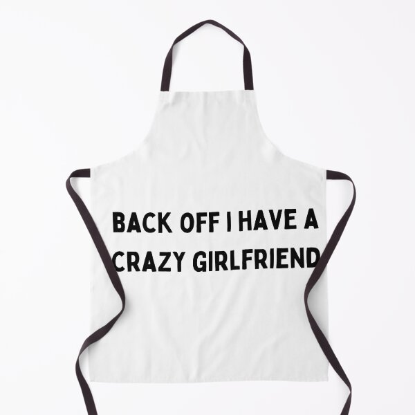 Item preview, back off i have a crazy girlfriend black and white Quote funny sarcastic meme designed and sold by Mindlimes.