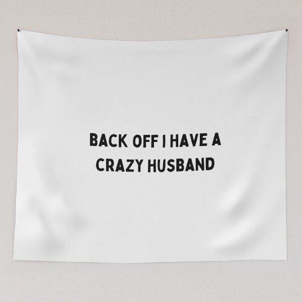 Item preview, back off i have a crazy husband black and white Quote funny sarcastic meme designed and sold by Mindlimes.