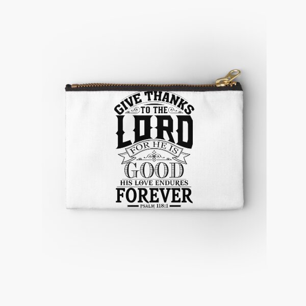Item preview, Give Thanks To The Lord For He Is Good His Love Endures Forever - Psalm 118:1 designed and sold by Zklag.