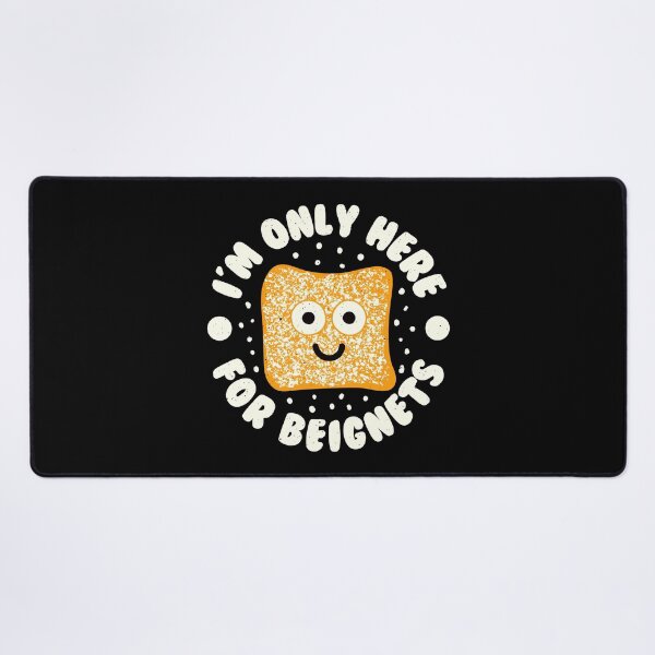Item preview, I'm Only Here For Beignets - Beignet Lovers designed and sold by TomThornton.