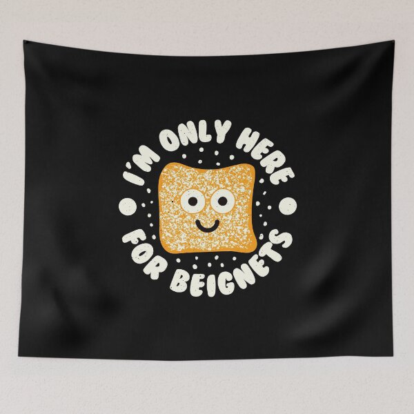 Item preview, I'm Only Here For Beignets - Beignet Lovers designed and sold by TomThornton.