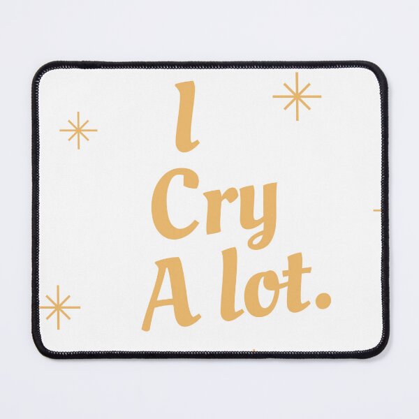 Item preview, I cry alot. designed and sold by IndigDesign.