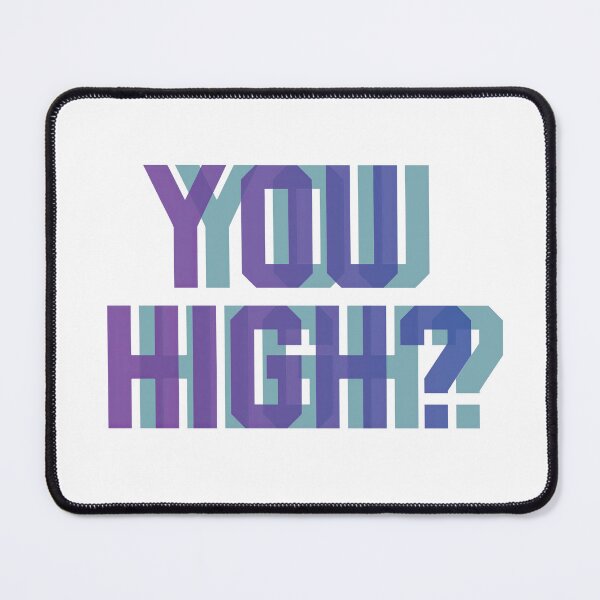 Item preview, You High? designed and sold by WilderMinds.