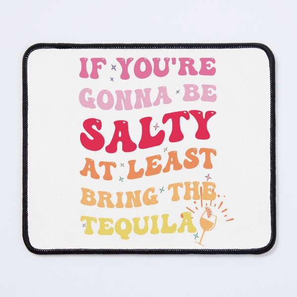 Item preview, If You're Going To Be Salty Bring The Tequila retro wavy designed and sold by AyoubTilaoui.