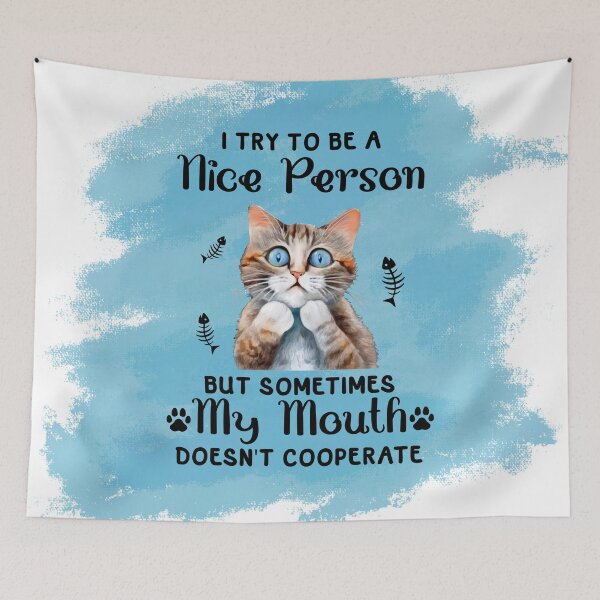 Item preview, I try to be a nice person cat- I try to be nice but my mouth doesn't cooperate designed and sold by Janetlousart.