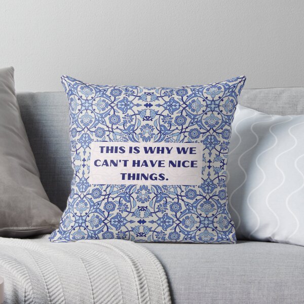 This is why we can't have nice things Throw Pillow