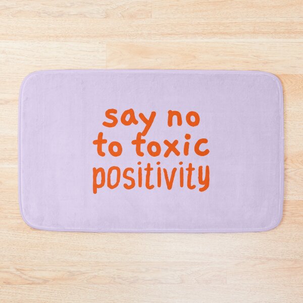 Item preview, Say No to Toxic Positivity, Reminder designed and sold by Artestygraphic.