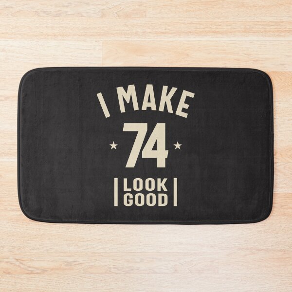Item preview, I Make 74 Look Good - 74th Birthday  designed and sold by cidolopez.