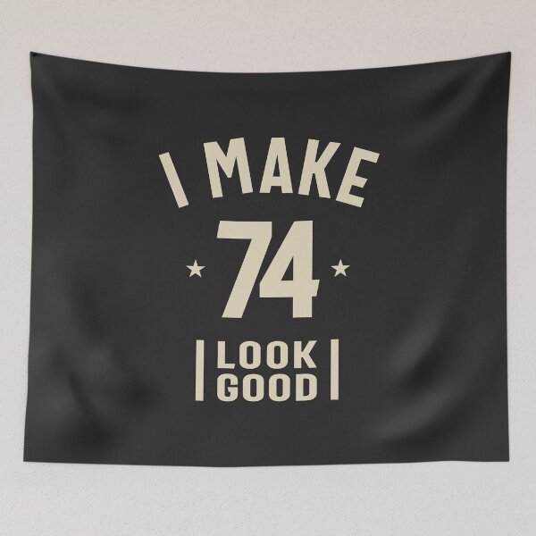 Item preview, I Make 74 Look Good - 74th Birthday  designed and sold by cidolopez.