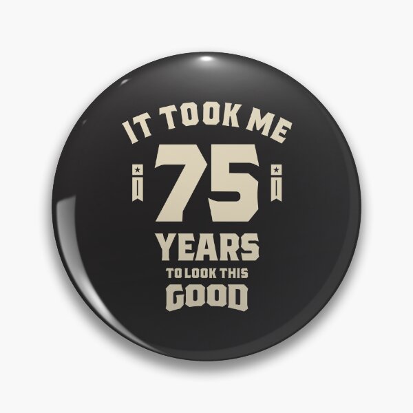 Item preview, It Took Me 75 Years - 75th Birthday designed and sold by cidolopez.