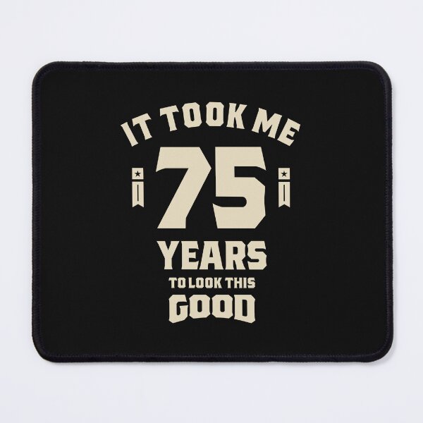 Item preview, It Took Me 75 Years - 75th Birthday designed and sold by cidolopez.