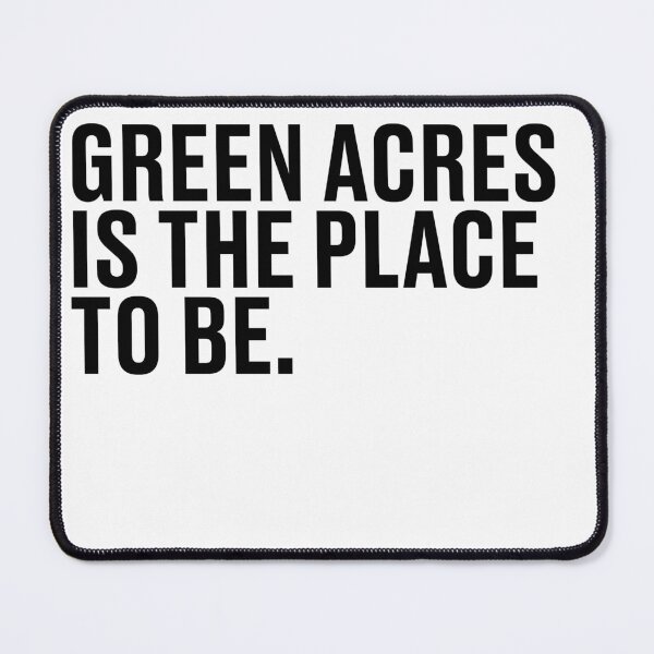 Item preview, Green Acres is the place to be.  designed and sold by mbradley517.