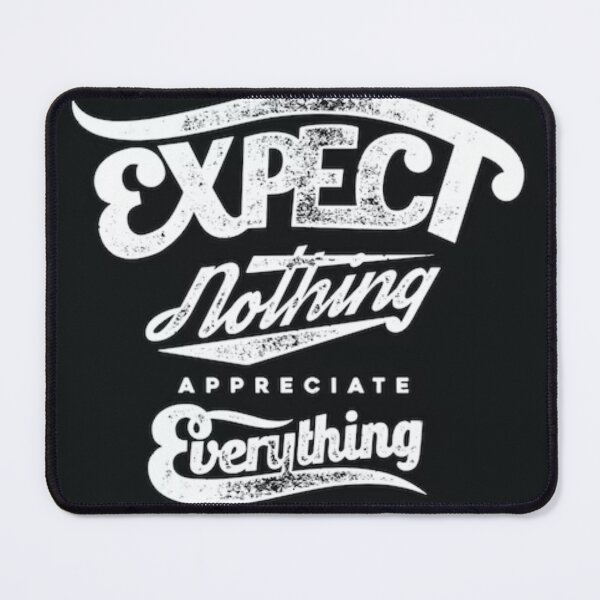 Item preview, Expect Nothing, Appreciate Everything designed and sold by artwealllove.