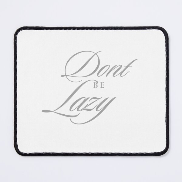 Item preview, Don't be lazy designed and sold by JohnPsyche.