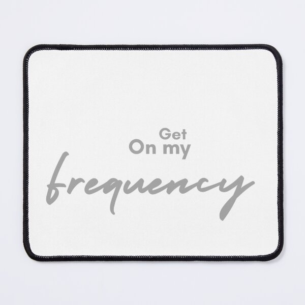 Item preview, Get on my frequency  designed and sold by JohnPsyche.