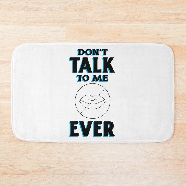 Item preview, Don't Talk to Me Ever designed and sold by FunEyeDesign.