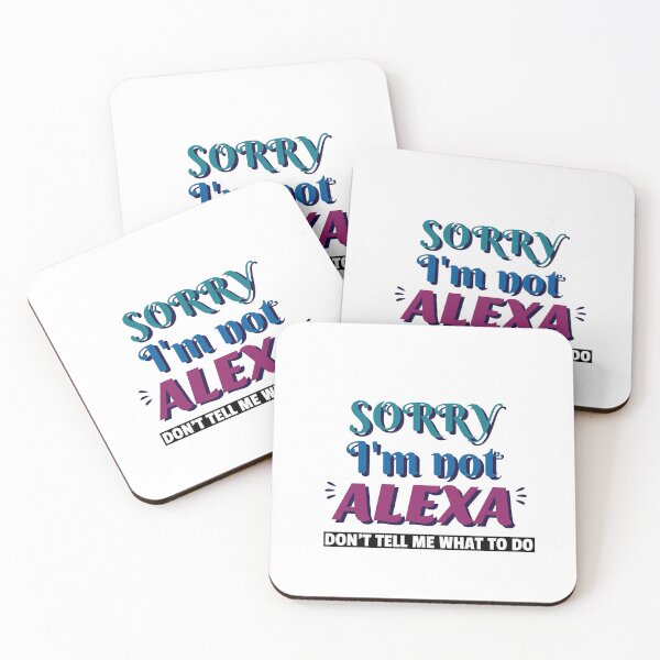 Item preview, Sorry, I'm not Alexa. Don't tell me what to do designed and sold by FunEyeDesign.