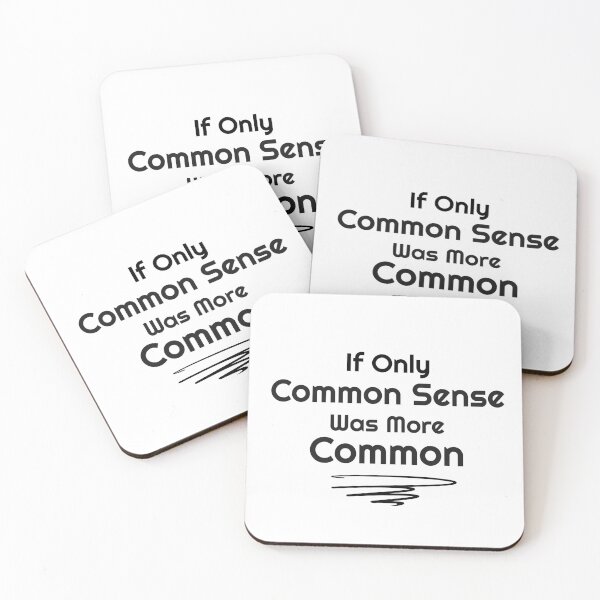 Item preview, If Only Common Sense was more Common designed and sold by FunEyeDesign.