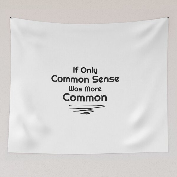Item preview, If Only Common Sense was more Common designed and sold by FunEyeDesign.