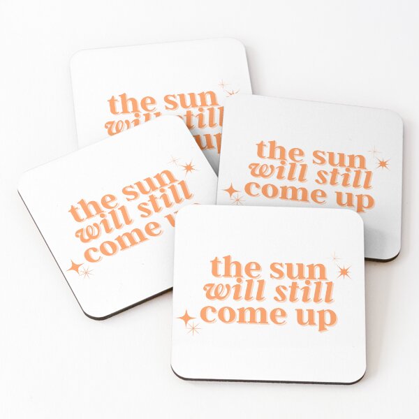 Item preview, THE SUN WILL STILL COME UP designed and sold by discoes.