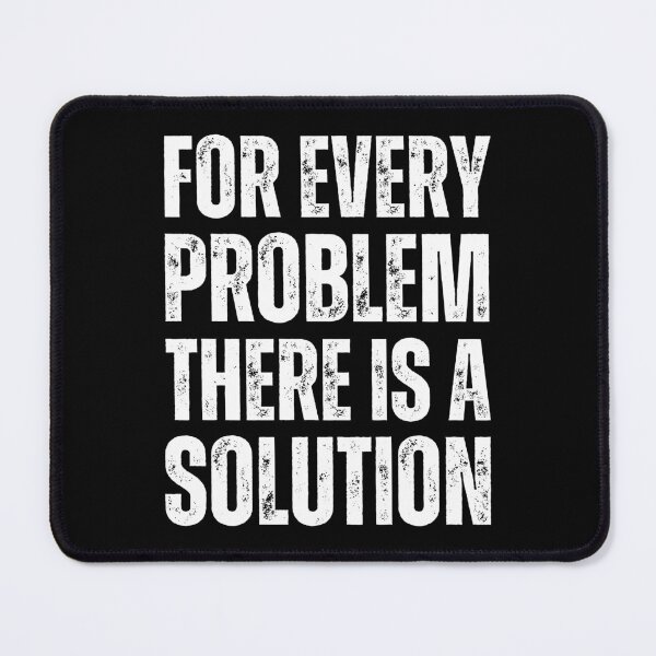 Item preview, For Every Problem There Is A Solution designed and sold by QuotesAreFun.