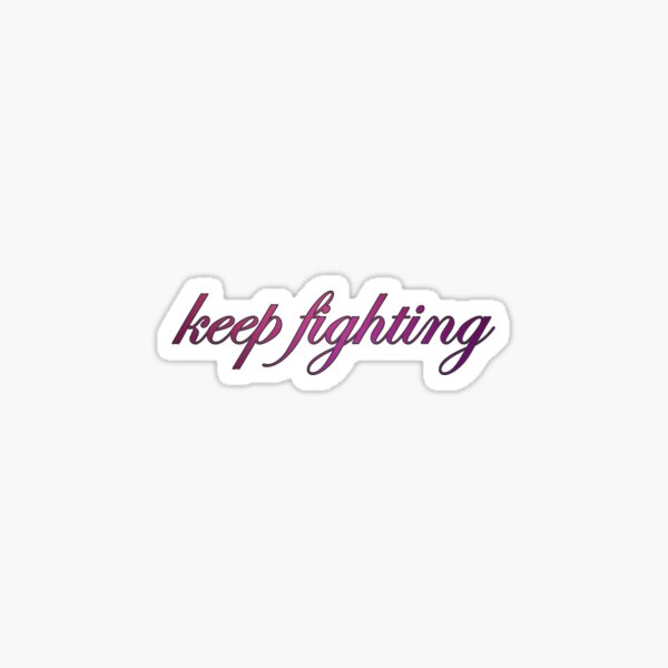 Keep Fighting Sticker