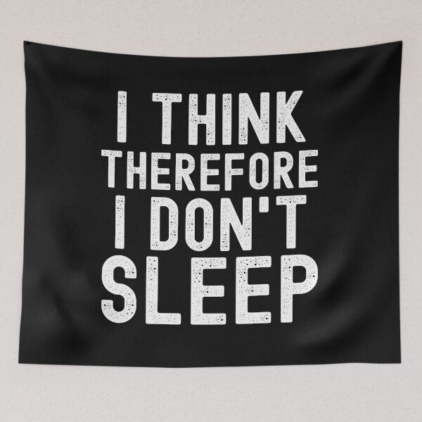 Item preview, I Think Therefore I Don't Sleep designed and sold by Peter Stawicki.