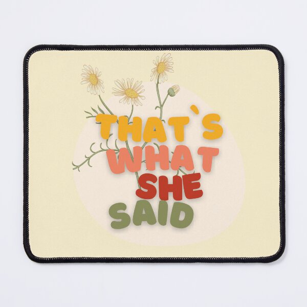 Item preview, Thats what she said, Vintage Flowers, Cool cute design, Michael Scott Quote designed and sold by DESIGNSkt.